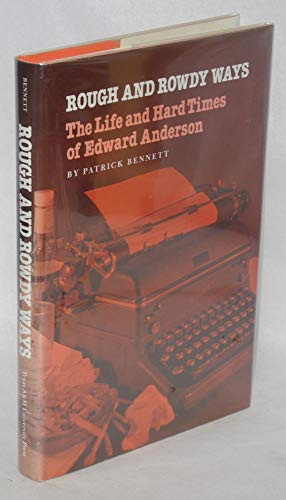 cover image Rough and Rowdy Ways: The Life and Hard Times of Edward Anderson