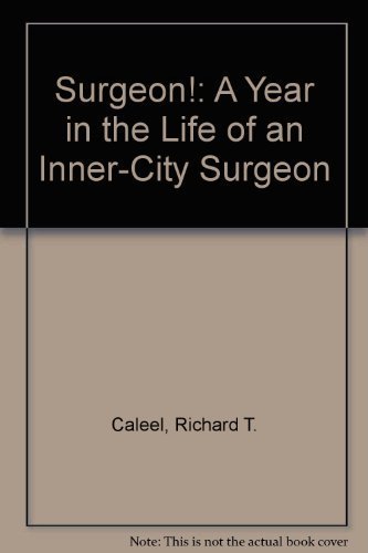 cover image Surgeon!: A Year in the Life of an Inner-City Doctor