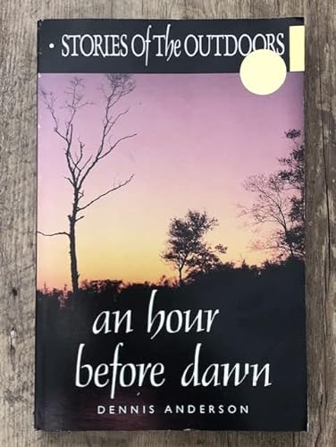 cover image An Hour Before Dawn: Stories of the Outdoors