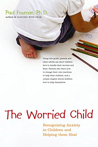 cover image THE WORRIED CHILD: Recognizing Anxiety in Children and Helping Them Heal