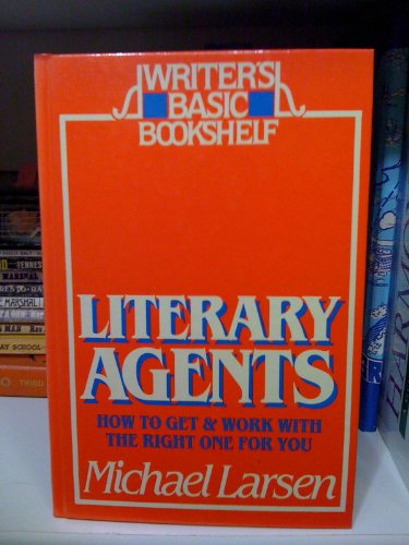 cover image Literary Agents: How to Get and Work with the Right One for You