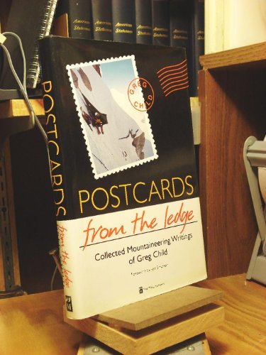 cover image Postcards from the Ledge: Collected Mountaineering Writings of Greg Child