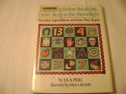 cover image Don't Sing Before Breakfast, Don't Sleep in the Moonlight: Everyday Superstitions and How They Began