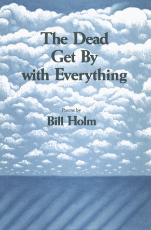 cover image The Dead Get by with Everything: Poems