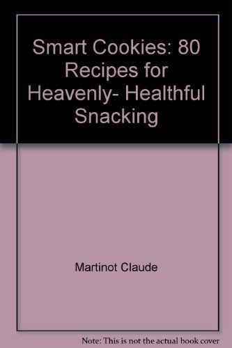 cover image Smart Cookies: 80 Recipes for Heavenly, Healthful Snacking