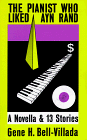 cover image The Pianist Who Liked Ayn Rand: A Novella and 13 Stories