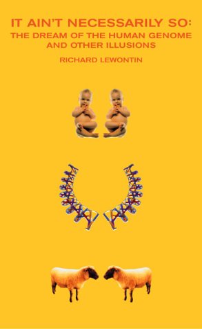 cover image It Ain't Necessarily So: The Dream of the Human Genome and Other Illusions