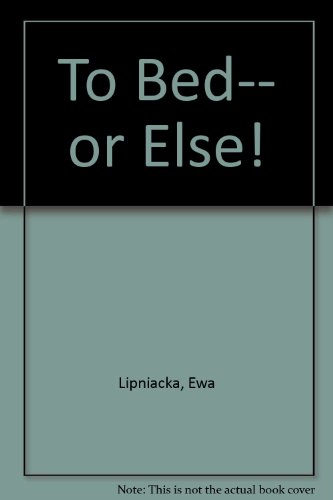 cover image To Bed-- Or Else!