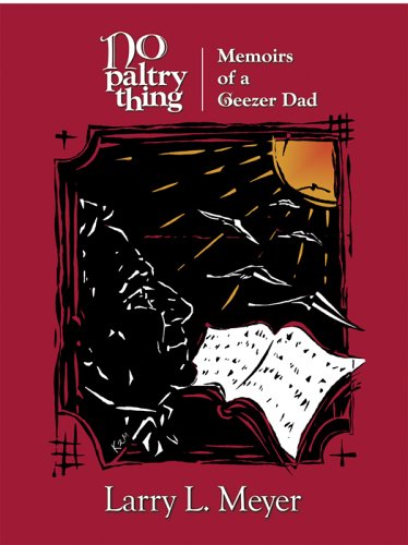 cover image NO PALTRY THING: Memoirs of a Geezer Dad
