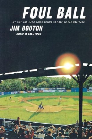 cover image FOUL BALL: My Life and Hard Times Trying to Save an Old Ballpark