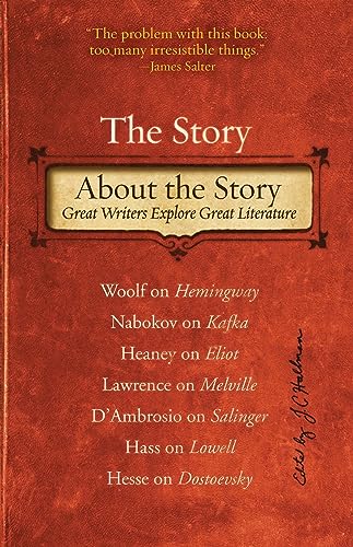 cover image The Story about the Story: Great Writers Explore Great Literature