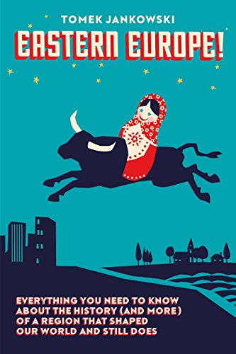 cover image Eastern Europe! Everything You Need to Know About the History (And More) of a Region that Shaped Our World and Still Does