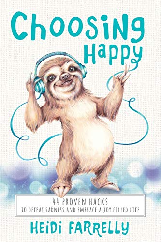 cover image Choosing Happy: 44 Proven Hacks to Defeat Sadness and Embrace a Joy-Filled Life