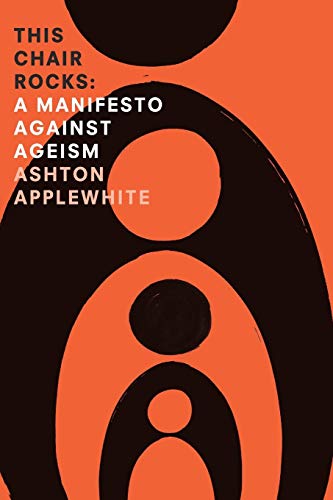 cover image This Chair Rocks: A Manifesto Against Ageism 