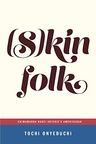 cover image (S)kinfolk: Chimamanda Ngozi Adichie’s Americanah
