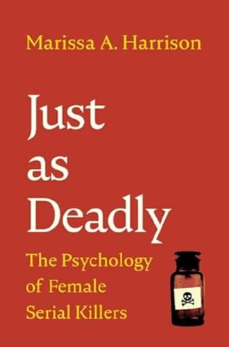 cover image Just as Deadly: The Psychology of Female Serial Killers