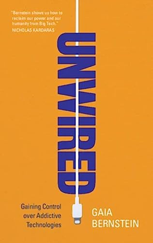 cover image Unwired: Gaining Control Over Addictive Technologies