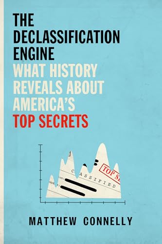 cover image The Declassification Engine: What History Reveals About America’s Top Secrets