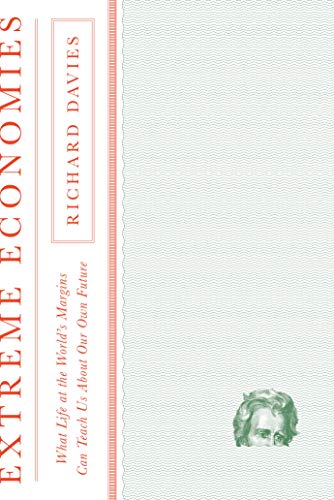 cover image Extreme Economies: What Life at the World’s Margins Can Teach Us About Our Own Future
