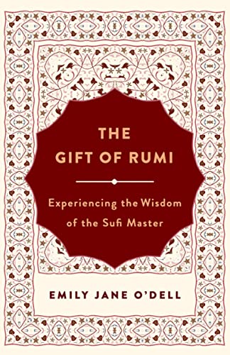 cover image The Gift of Rumi: Experiencing the Wisdom of the Sufi Master