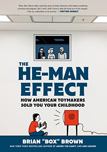cover image The He-Man Effect: How American Toymakers Sold You Your Childhood