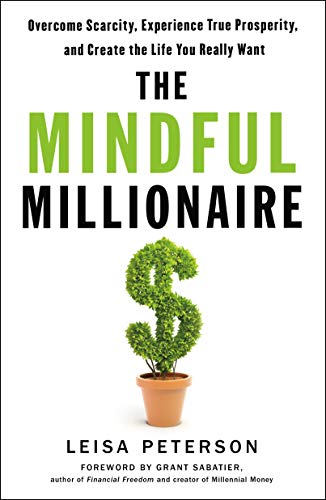 cover image The Mindful Millionaire: Overcome Scarcity, Experience True Prosperity, and Create the Life You Really Want