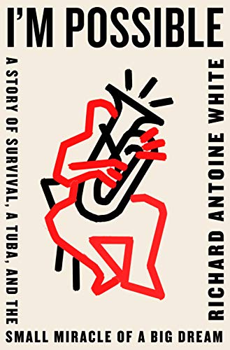 cover image I’m Possible: A Story of Survival, a Tuba, and the Small Miracle of a Big Dream