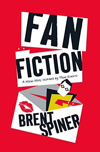 cover image Fan Fiction: A Mem-Noir, Inspired by True Events
