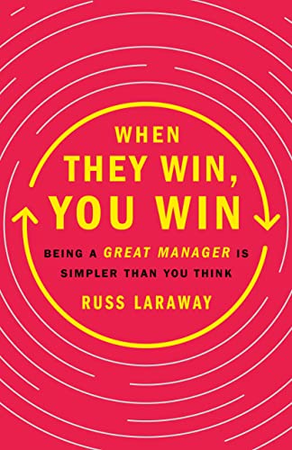 cover image When They Win, You Win: Being a Great Manager Is Simpler Than You Think