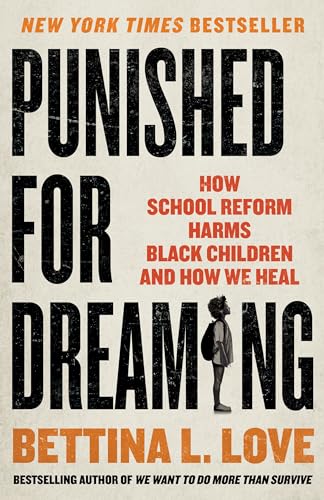 cover image Punished for Dreaming: How School Reform Harms Black Children and How We Heal