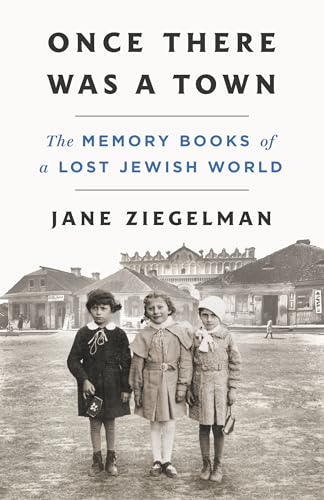 cover image Once There Was a Town: The Memory Books of a Lost Jewish World