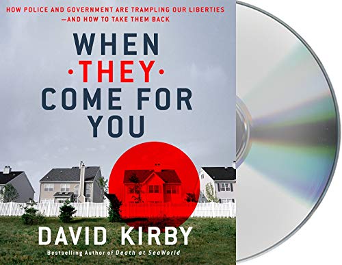 cover image When They Come for You: How Police and Government Are Trampling Our Liberties—And How to Take Them Back