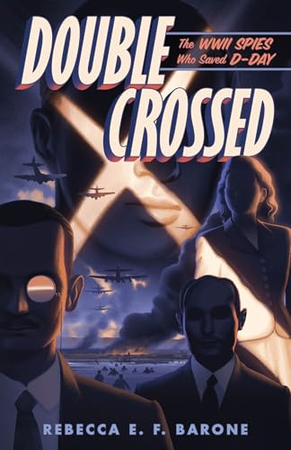 cover image Double Crossed: The WWII Spies Who Saved D-Day