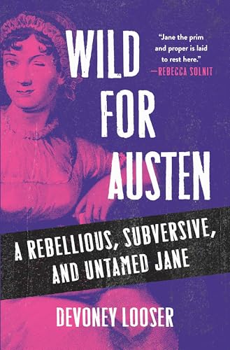 cover image Wild for Austen: A Rebellious, Subversive, and Untamed Jane