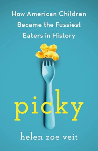 cover image Picky: How American Children Became the Fussiest Eaters in History