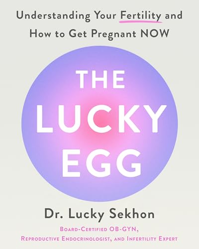 cover image The Lucky Egg: Understanding Your Fertility and How to Get Pregnant Now