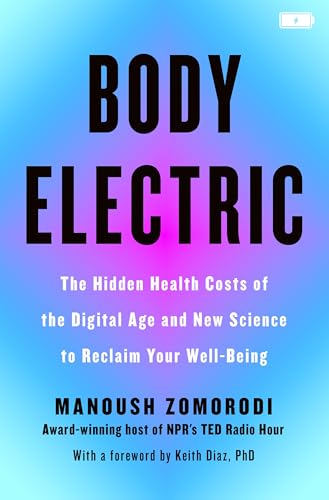 cover image Body Electric: The Hidden Health Costs of the Digital Age and the New Science to Reclaim Your Well-Being