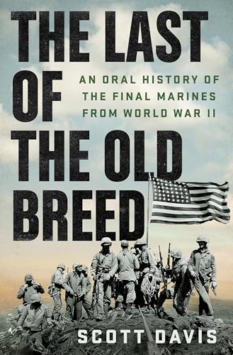 cover image The Last of the Old Breed: An Oral History of the Final Marines from World War II