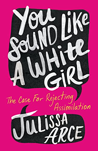 cover image You Sound Like a White Girl: The Case for Rejecting Assimilation