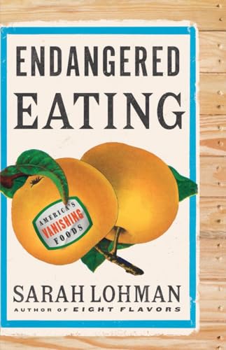 cover image Endangered Eating: America’s Vanishing Foods