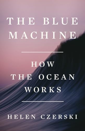cover image The Blue Machine: How the Ocean Works