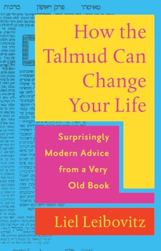 cover image How the Talmud Can Change Your Life: Surprisingly Modern Advice from a Very Old Book