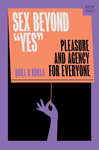 cover image Sex Beyond “Yes”: Pleasure and Agency for Everyone