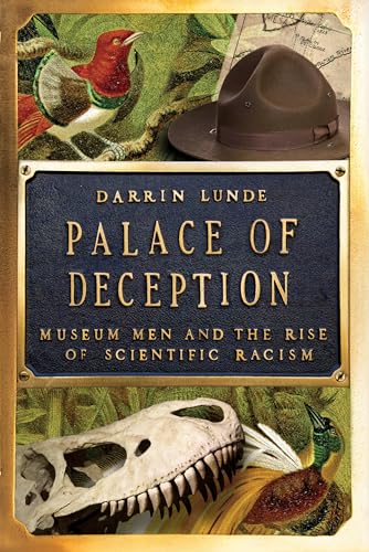 cover image Palace of Deception: Museum Men and the Rise of Scientific Racism