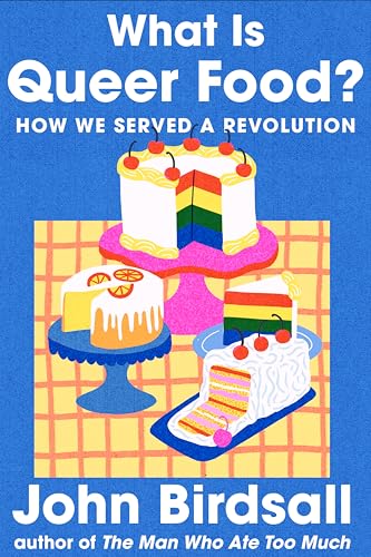 cover image What Is Queer Food?: How We Served a Revolution