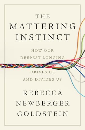 cover image The Mattering Instinct: How Our Deepest Longing Drives Us and Divides Us