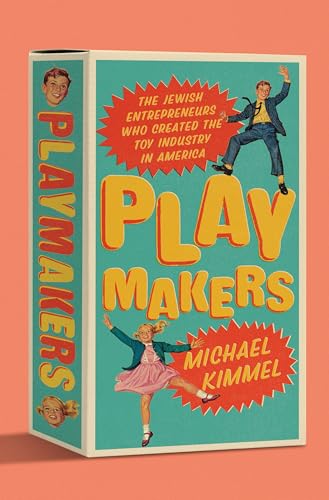 cover image Playmakers: The Jewish Entrepreneurs Who Created the Toy Industry in America