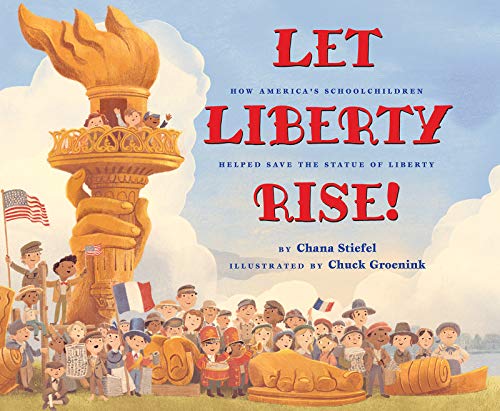 cover image Let Liberty Rise! How America’s Schoolchildren Helped Save the Statue of Liberty