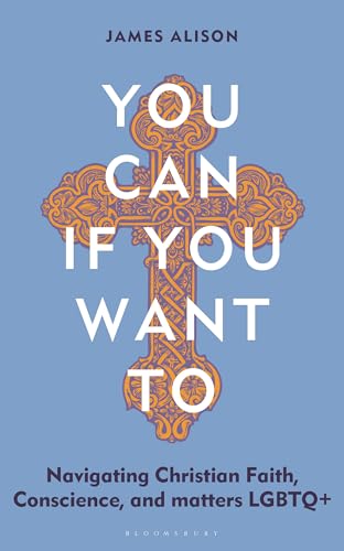 cover image You Can, If You Want To: Navigating Christian Faith, Conscience and Matters LGBTQ+
