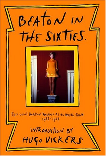 cover image BEATON IN THE SIXTIES: The Cecil Beaton Diaries as He Wrote Them, 1965–1969
